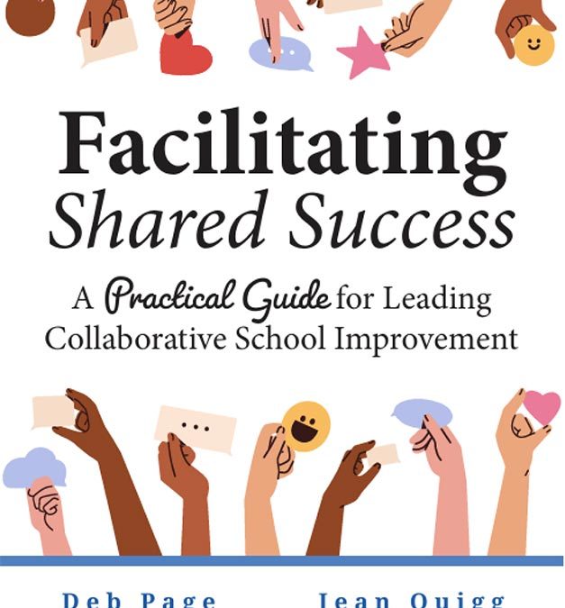 Coming August 2025: Facilitating Shared Success: The Practical Guide to Leading Collaborative School Improvement